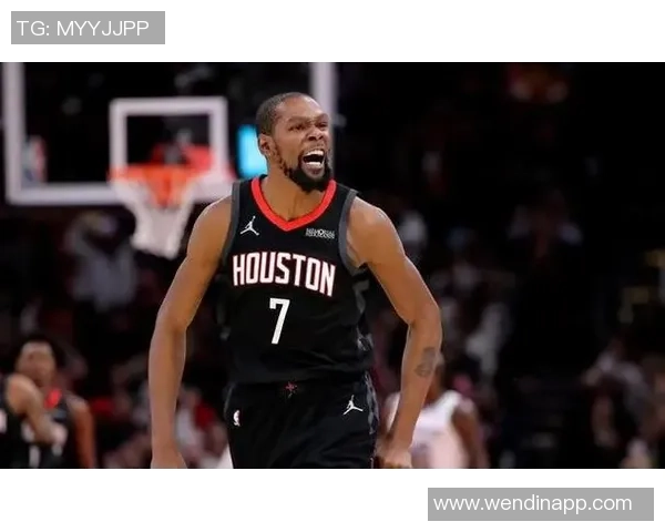 杜兰特加盟火箭后展现最佳状态这支球队正是他所需的完美归宿